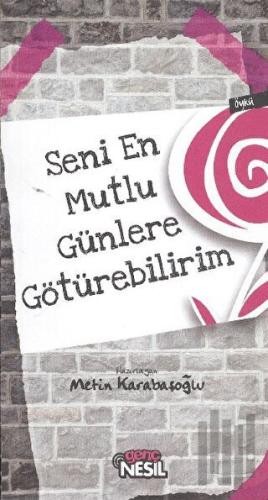 Seni En Mutlu Günlere Götürebilirim | Kitap Ambarı