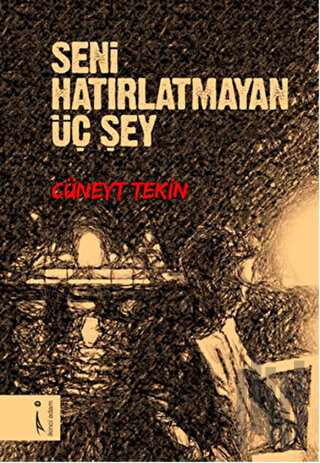 Seni Hatırlatmayan Üç Şey | Kitap Ambarı