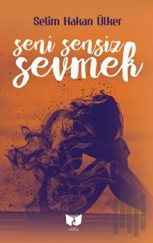 Seni Sensiz Sevmek | Kitap Ambarı