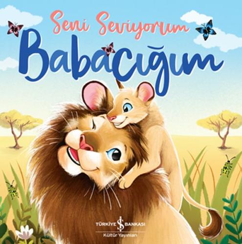 Seni Seviyorum Babacığım | Kitap Ambarı