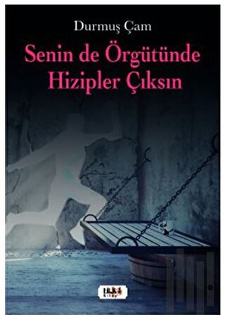 Senin de Örgütünde Hizipler Çıksın | Kitap Ambarı