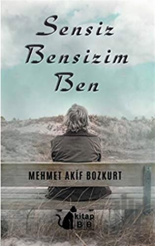 Sensiz Bensizim Ben | Kitap Ambarı