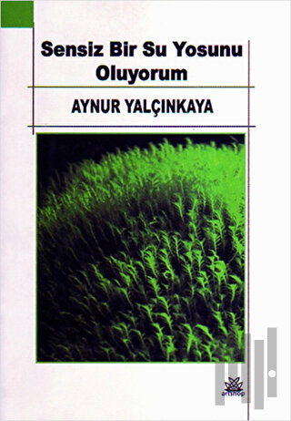 Sensiz Bir Su Yosunu Oluyorum | Kitap Ambarı