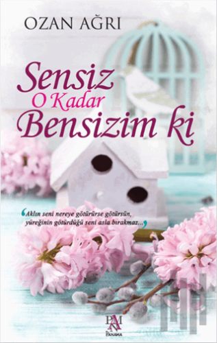 Sensiz O Kadar Bensizim Ki | Kitap Ambarı