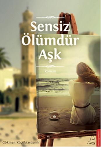 Sensiz Ölümdür Aşk | Kitap Ambarı