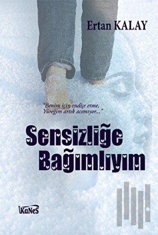 Sensizliğe Bağımlıyım | Kitap Ambarı