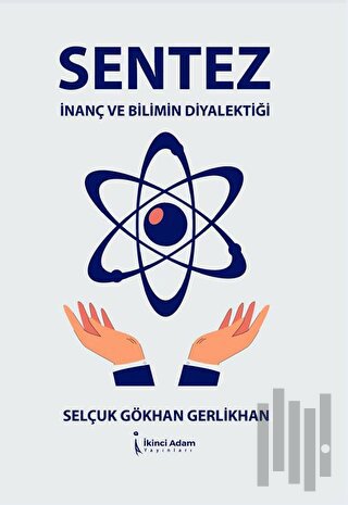 Sentez - İnanç Ve Bilimin Diyalektiği | Kitap Ambarı