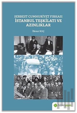 Serbest Cumhuriyet Fırkası İstanbul Teşkilatı ve Azınlıklar | Kitap Am