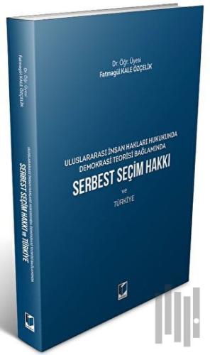 Serbest Seçim Hakkı ve Türkiye | Kitap Ambarı