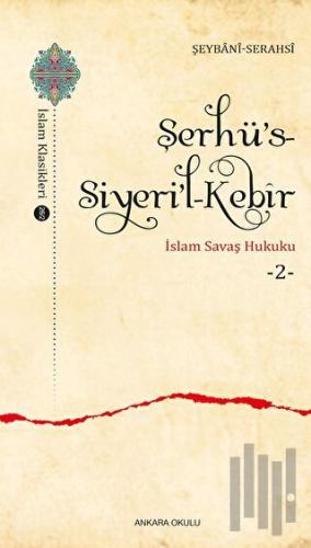 Şerhü’s-Siyeri’l-Kebir - İslam Savaş Hukuku 2 | Kitap Ambarı