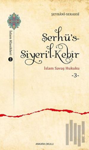 Şerhü’s-Siyeri’l-Kebir - İslam Savaş Hukuku 3 | Kitap Ambarı