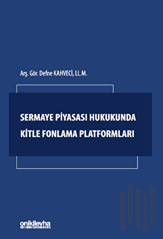 Sermaye Piyasası Hukukunda Kitle Fonlama Platformları | Kitap Ambarı