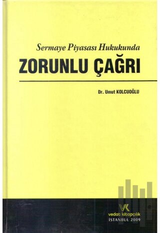 Sermaye Piyasası Hukukunda Zorunlu Çağrı (Ciltli) | Kitap Ambarı