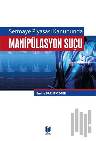 Sermaye Piyasası Kanununda Manipilasyon Suçu | Kitap Ambarı