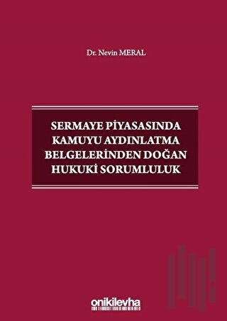 Sermaye Piyasasında Kamuyu Aydınlatma Belgelerinden Doğan Hukuki Sorum