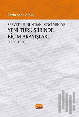 Servet-i Fünun'dan İkinci Yeni'ye Yeni Türk Şiirinde Biçim Arayışları 