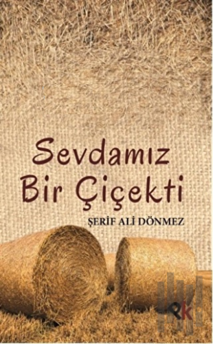 Sevdamız Bir Çiçekti | Kitap Ambarı