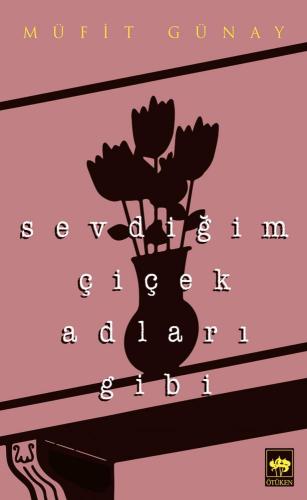 Sevdiğim Çiçek Adları Gibi | Kitap Ambarı