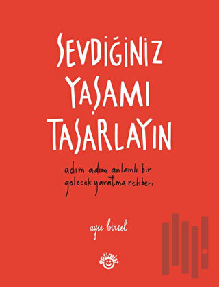 Sevdiğiniz Yaşamı Tasarlayın | Kitap Ambarı