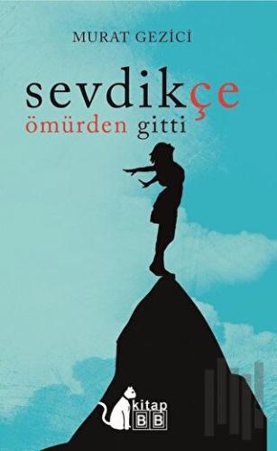 Sevdikçe Ömürden Gitti | Kitap Ambarı