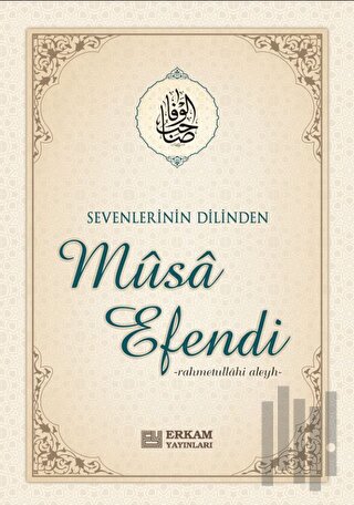 Sevenlerin Dilinden Musa Efendi | Kitap Ambarı