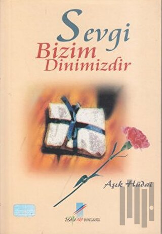 Sevgi Bizim Dinimizdir | Kitap Ambarı