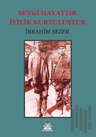 Sevgi Hayattır İyilik Kurtuluştur | Kitap Ambarı