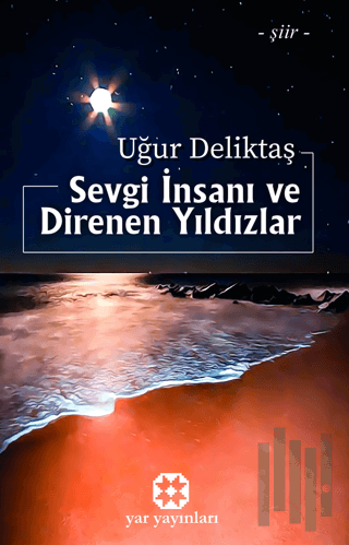 Sevgi İnsanı ve Direnen Yıldızlar | Kitap Ambarı