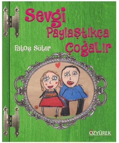 Sevgi Paylaştıkça Çoğalır (Ciltli) | Kitap Ambarı