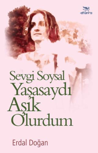 Sevgi Soysal Yaşasaydı Aşık Olurdum | Kitap Ambarı