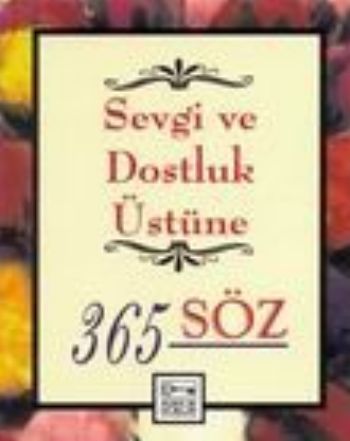 Sevgi ve Dostluk Üstüne 365 Söz | Kitap Ambarı