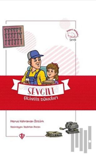 Sevgili Çilingir Dükkanı - Değerli Hikayeler Sevgi | Kitap Ambarı