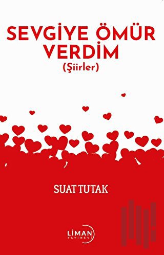 Sevgiye Ömür Verdim | Kitap Ambarı