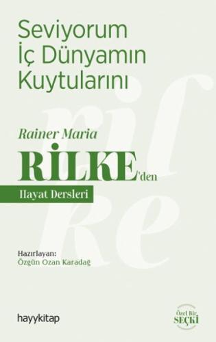 Seviyorum İç Dünyamın Kuytularını – Rainer Maria Rilke’den Hayat Dersl