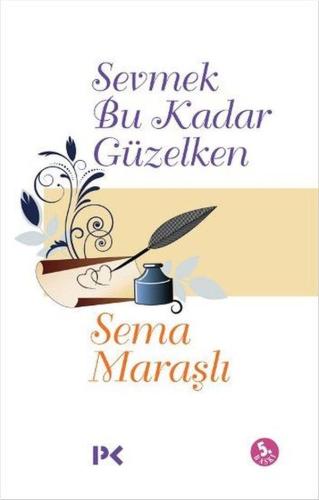 Sevmek Bu Kadar Güzelken | Kitap Ambarı