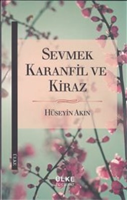 Sevmek Karanfil ve Kiraz | Kitap Ambarı