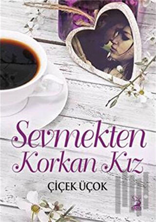 Sevmekten Korkan Kız | Kitap Ambarı