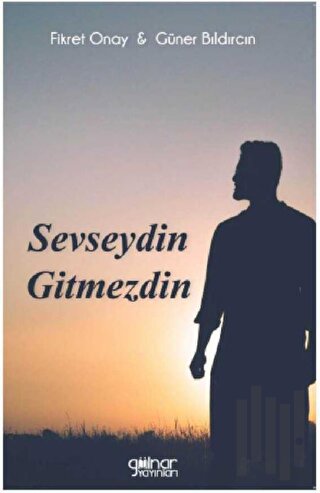 Sevseydin Gitmezdin | Kitap Ambarı