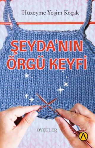 Şeyda’nın Örgü Keyfi | Kitap Ambarı