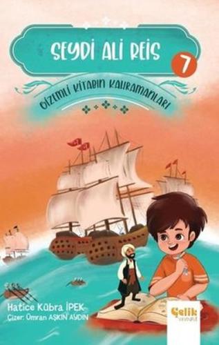 Seydi Ali Reis - Gizemli Kitabın Kahramanları 7 | Kitap Ambarı