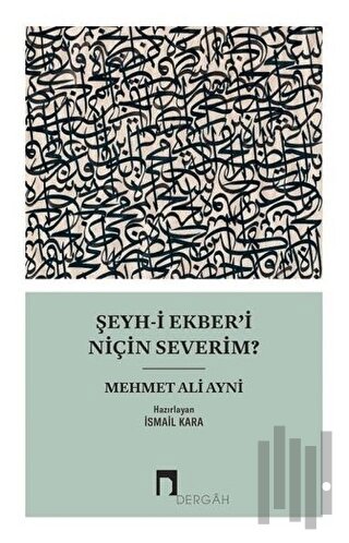 Şeyh-i Ekber’i Niçin Severim? | Kitap Ambarı