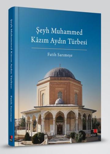 Şeyh Muhammed Kazım Aydın Türbesi (Ciltli) | Kitap Ambarı