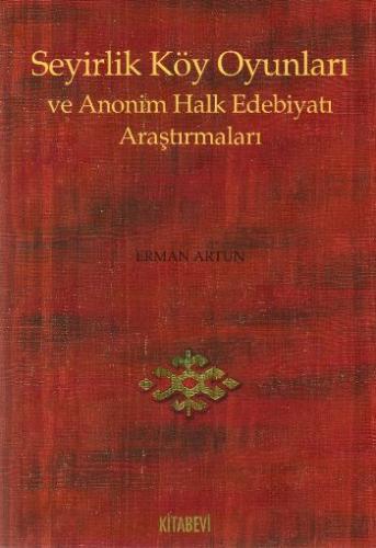 Seyirlik Köy Oyunları ve Anonim Halk Edebiyatı Araştırmaları | Kitap A