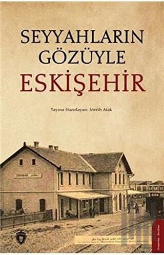 Seyyahların Gözüyle Eskişehir | Kitap Ambarı