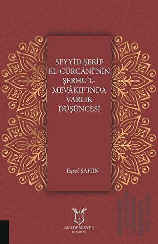 Seyyid Şerif El-Cürcani'nin Şerhu'l Mevakıf'ında Varlık Düşüncesi | Ki