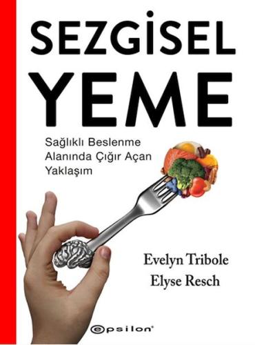 Sezgisel Yeme - Sağlıklı Beslenme Alanında Çığır Açan Yaklaşım | Kitap