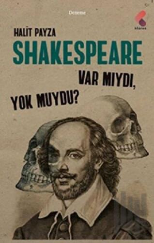 Shakespeare Var Mıydı Yok Muydu ? | Kitap Ambarı