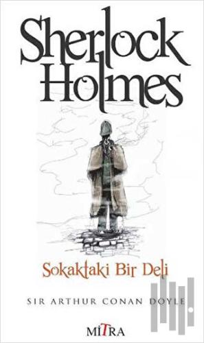 Sherlock Holmes - Sokaktaki Bir Deli | Kitap Ambarı