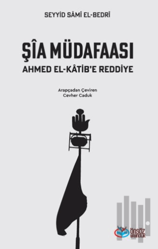 Şia Müdafaası Ahmet el-Katib’e Reddiye | Kitap Ambarı