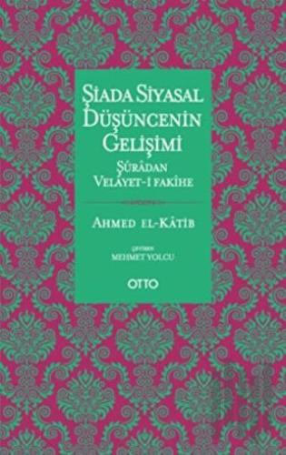 Şiada Siyasal Düşüncenin Gelişimi - Şuradan Velayet-i Fakihe | Kitap A